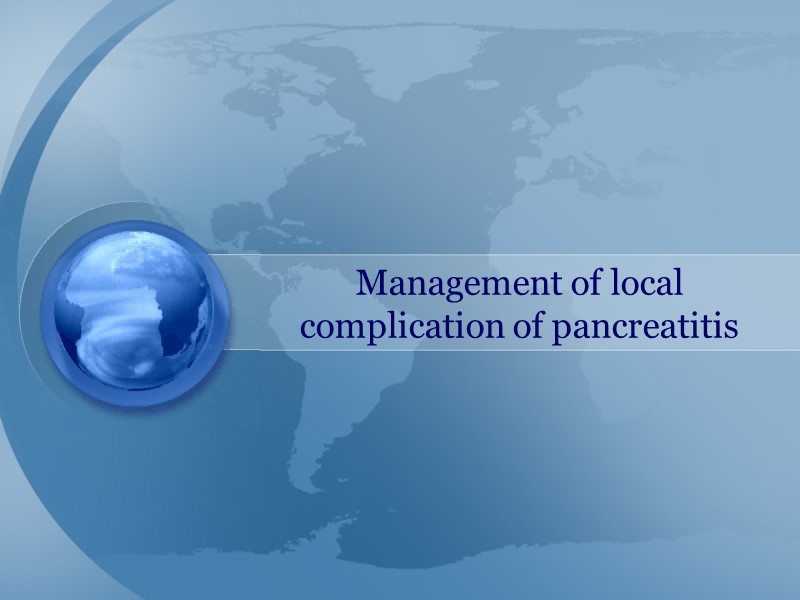 Management of local complication of pancreatitis